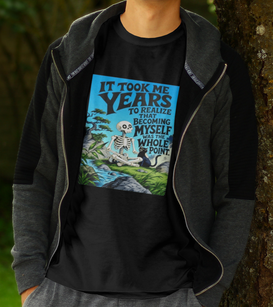It Took Me Years To Realize That Becoming Myself Was The Whole Point Skeleton Nature Cat Scene T-Shirt