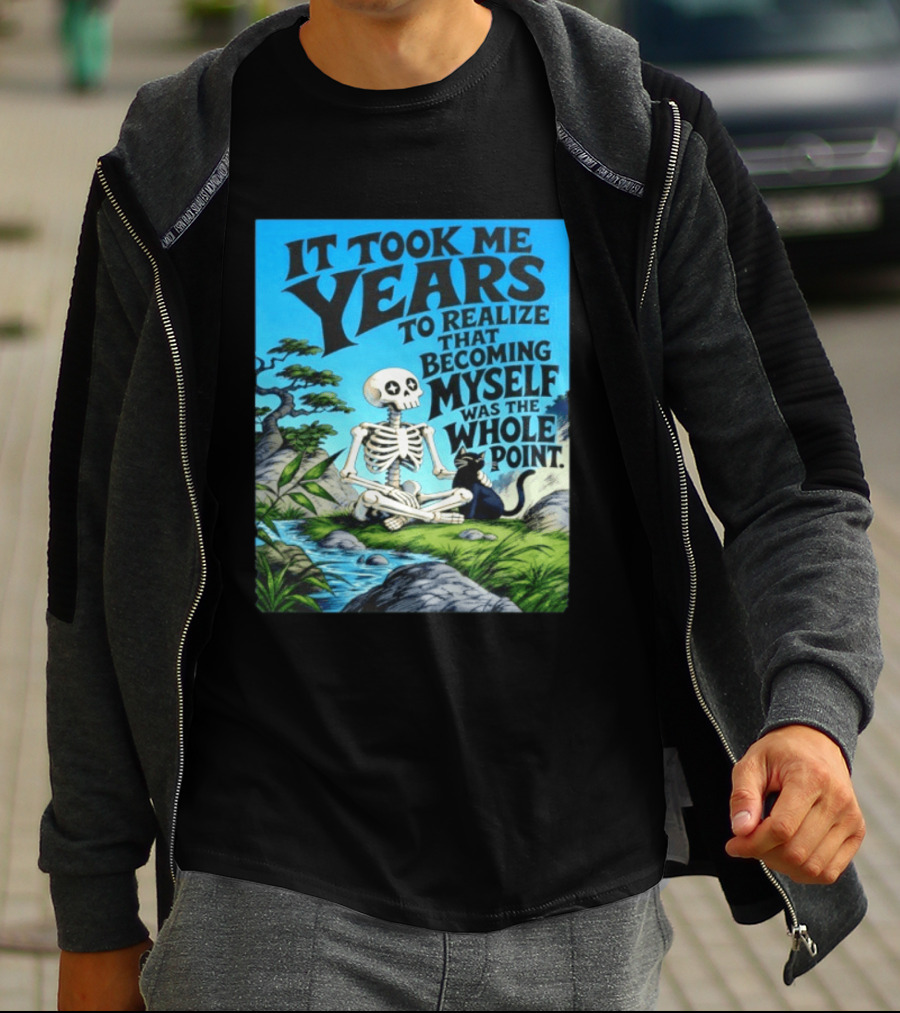 It Took Me Years To Realize That Becoming Myself Was The Whole Point Skeleton Nature Cat Scene T-Shirt