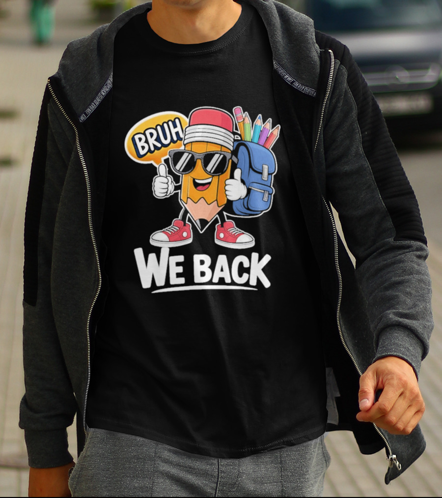 Bruh We Back Pencil Backpack Student Boys Back To School T-Shirt