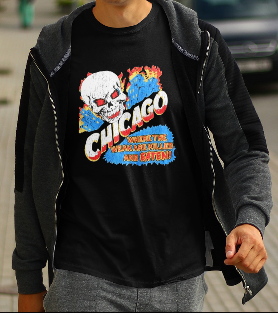 Chicago Skull Graphic Where The Weak Are Killed And Eaten T-Shirt
