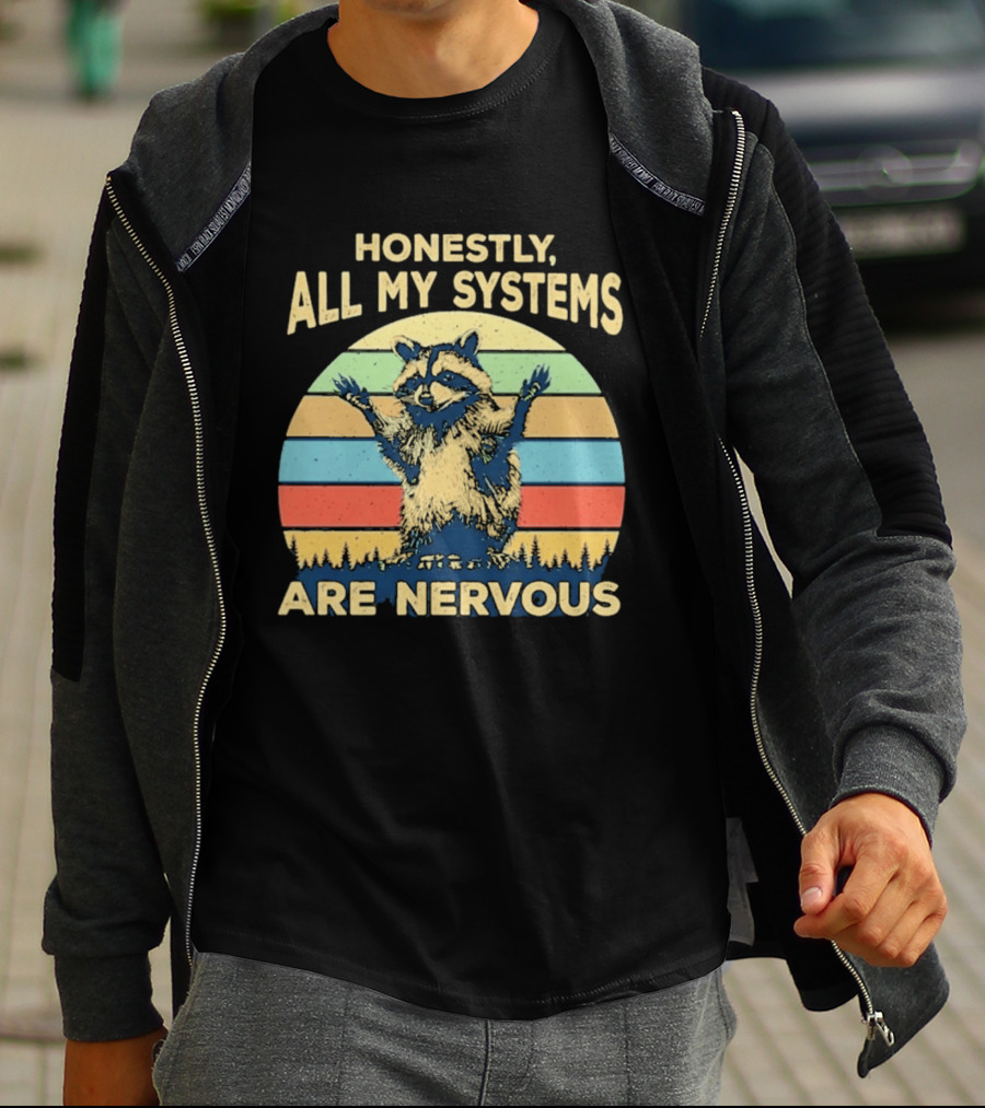 Honestly All My Systems Are Nervous Funny Raccoon T-Shirt