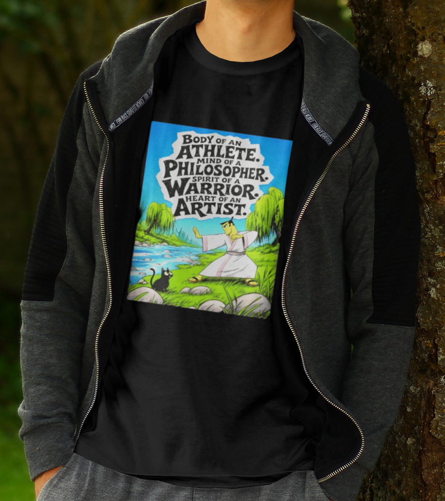 Samurai Jack Body Of An Athlete Mind Of A Philosopher Spirit Of A Warrior Heart Of An Artist Nature Scene T-Shirt