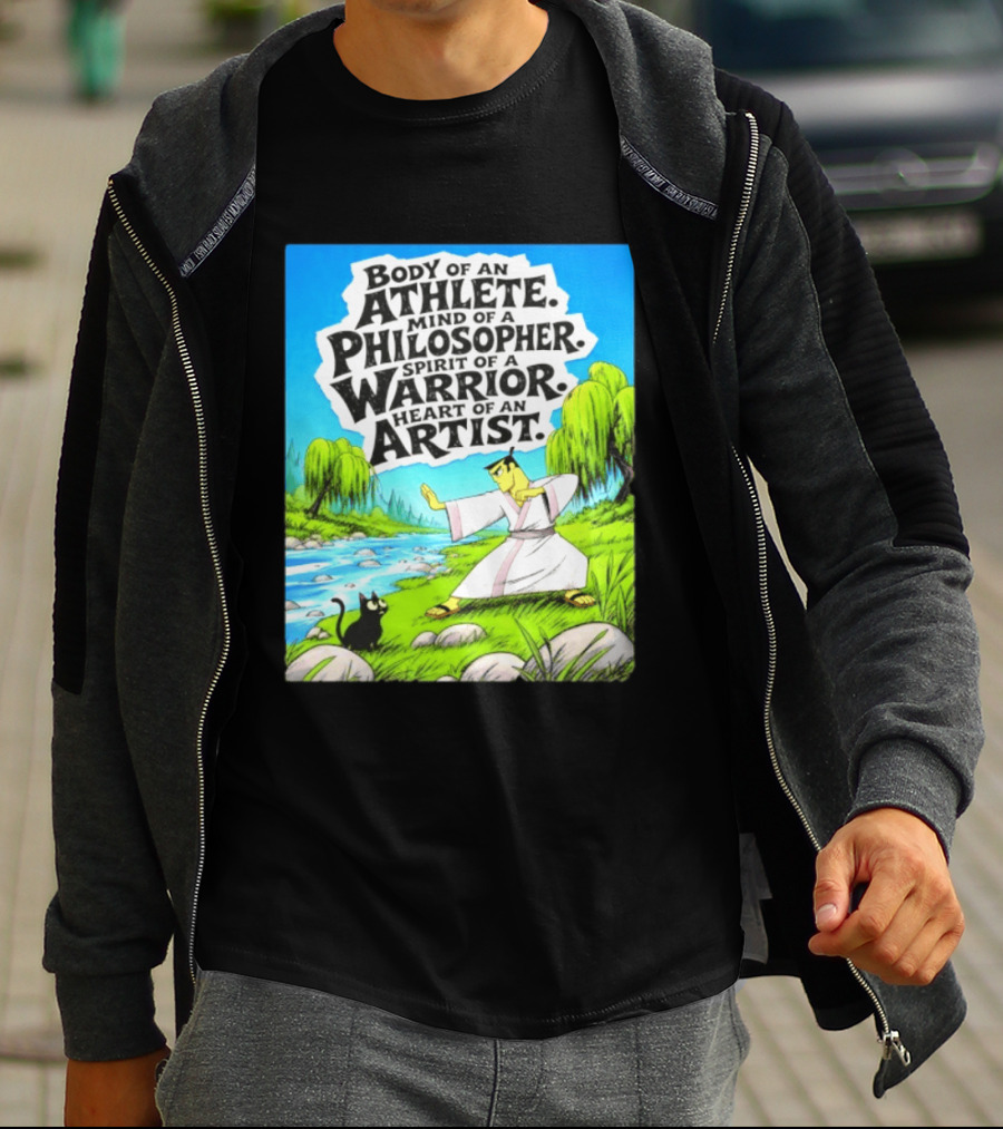 Samurai Jack Body Of An Athlete Mind Of A Philosopher Spirit Of A Warrior Heart Of An Artist Nature Scene T-Shirt