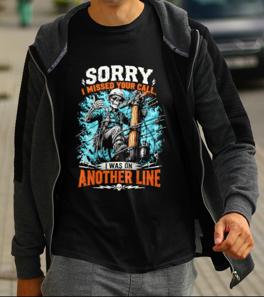 Sorry I Missed Your Call I Was On Another Line Lineman Skeleton T-Shirt