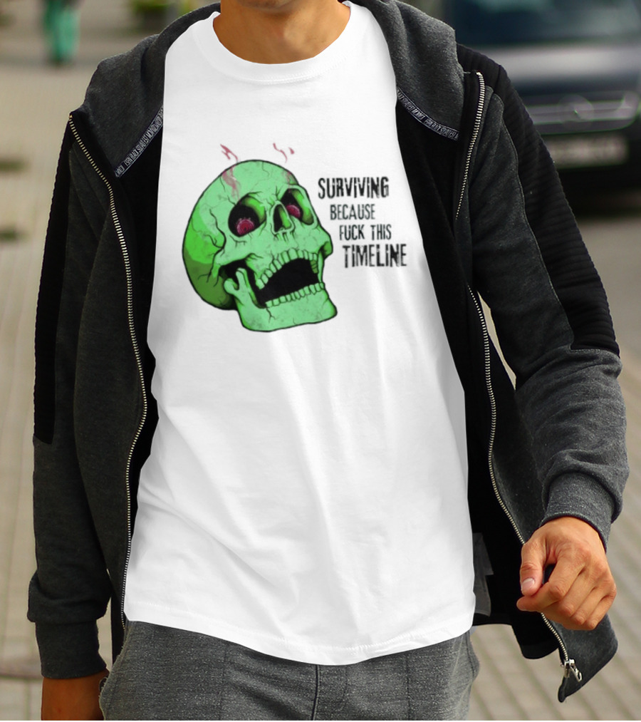 Surviving Because Fuck This Timeline Skull Green Vintage Style Retro Humor T-Shirt