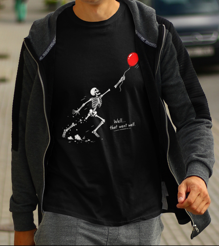 Well That Went Well Skeleton Reaching Red Balloon T-Shirt