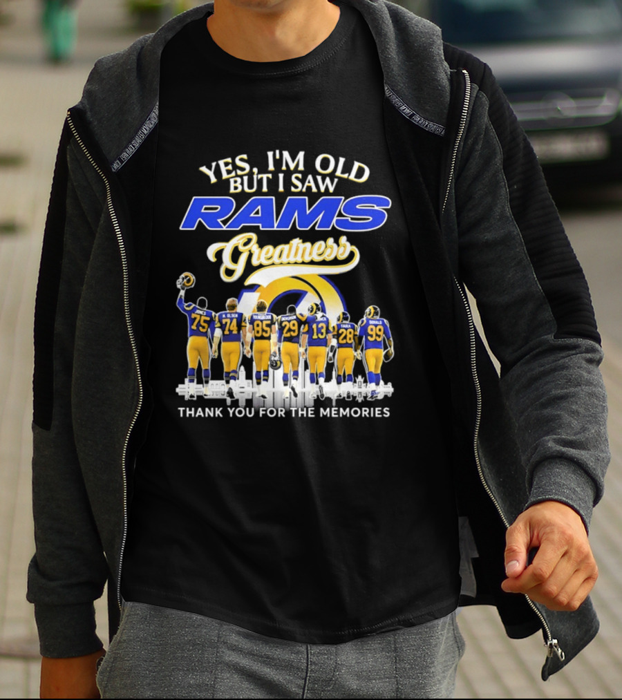 Yes I'm Old But I Saw Rams Greatness Thank You For The Memories T-Shirt