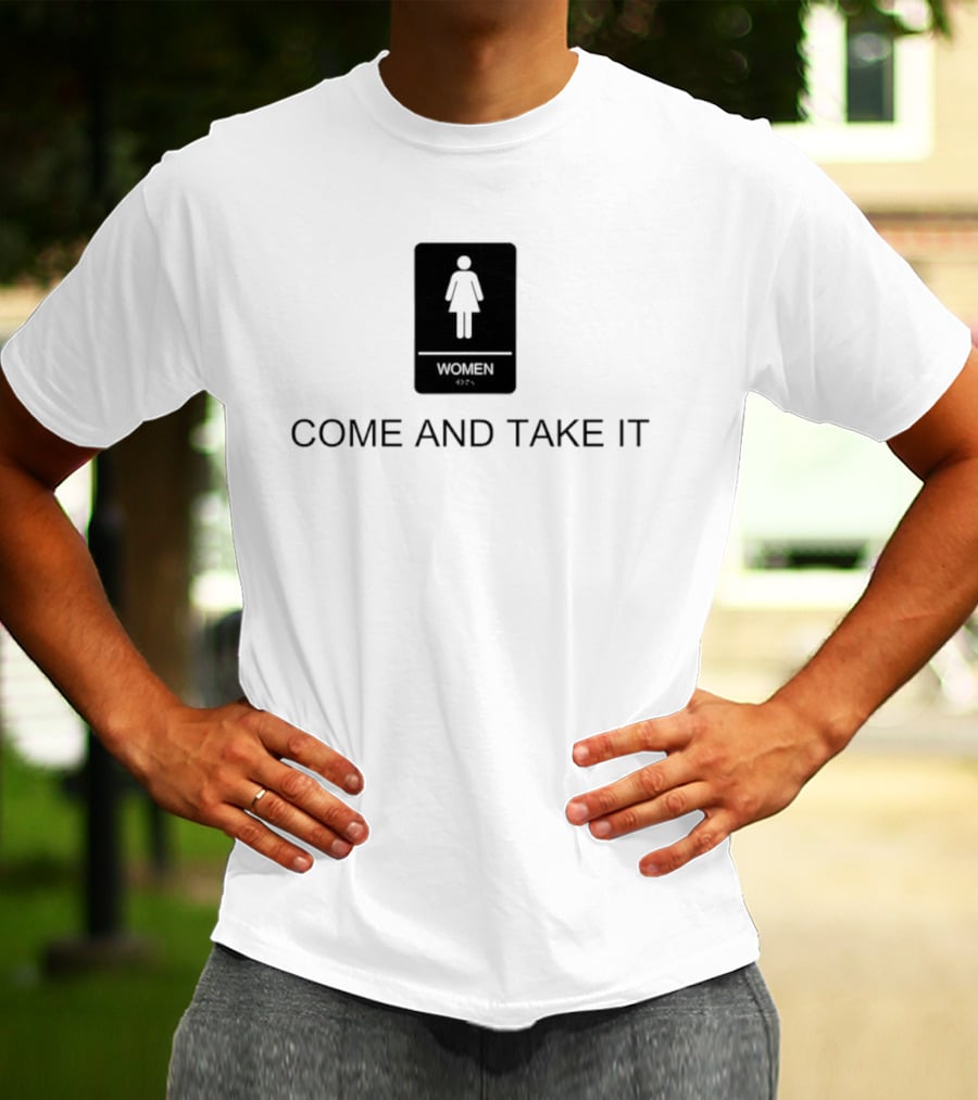 Come And Take It Women's Bathroom Sign T-Shirt