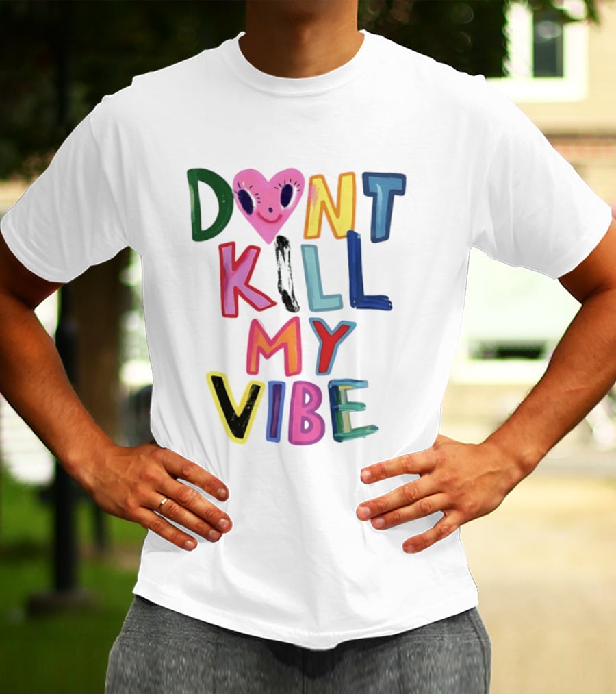 Don't Kill My Vibe Heart Alien Positive Vibes Colorful T-Shirt
