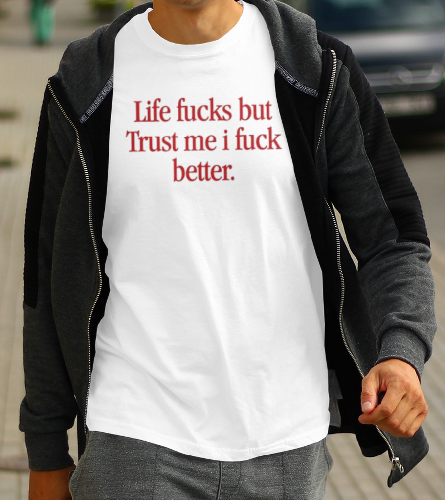 Life Fucks But Trust Me I Fuck Better Bold Red T-Shirt