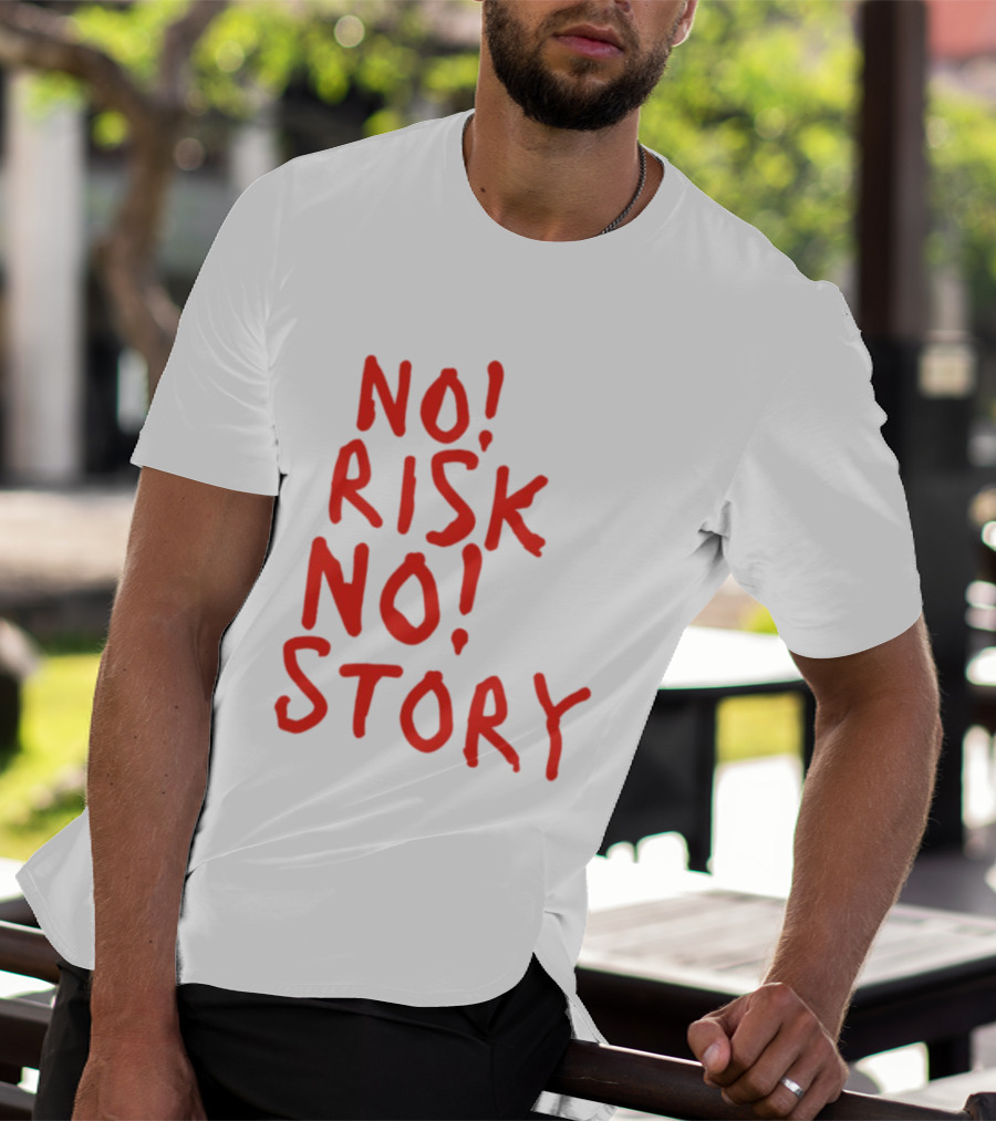 No Risk No Story Bold Motivational Message T-Shirt