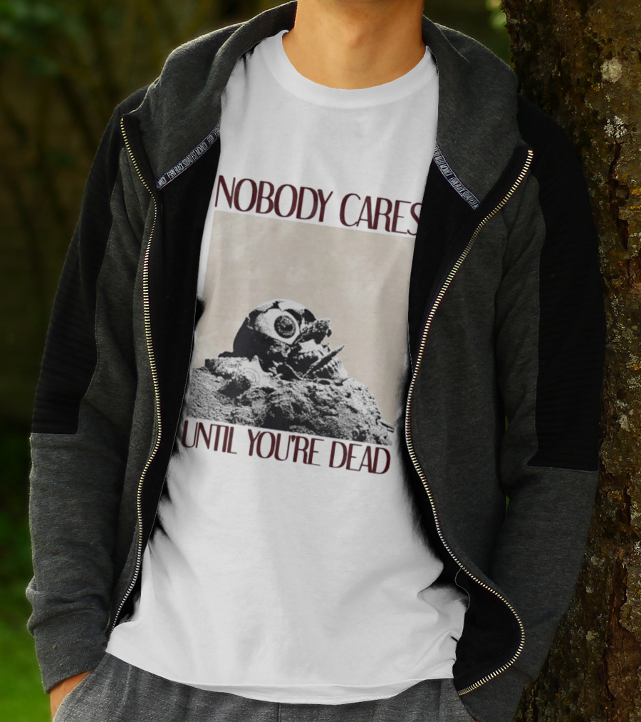 Nobody Cares Until You're Dead Skull Eyeball T-Shirt