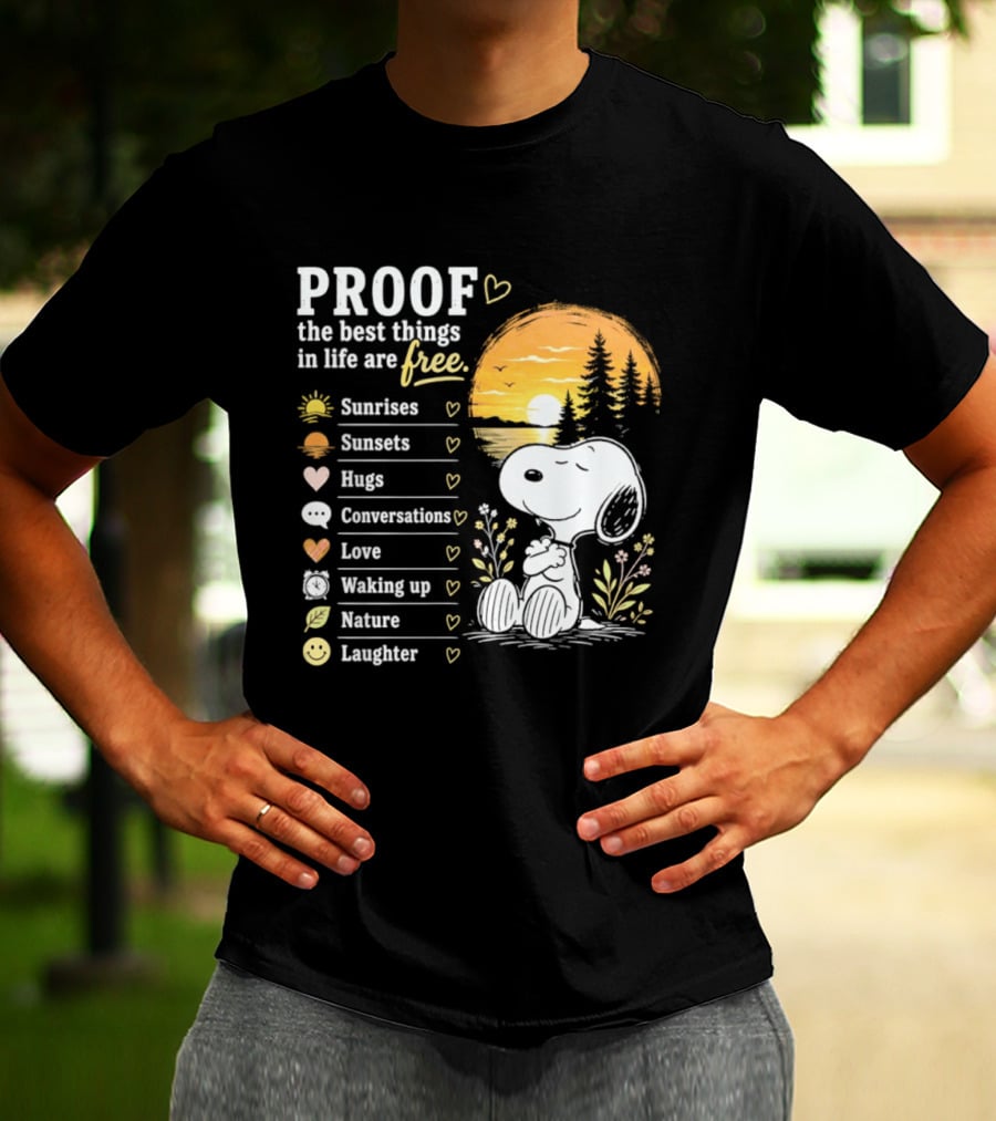 Proof The Best Things In Life Are Free Snoopy Sunrises Love Nature Laughter T-Shirt