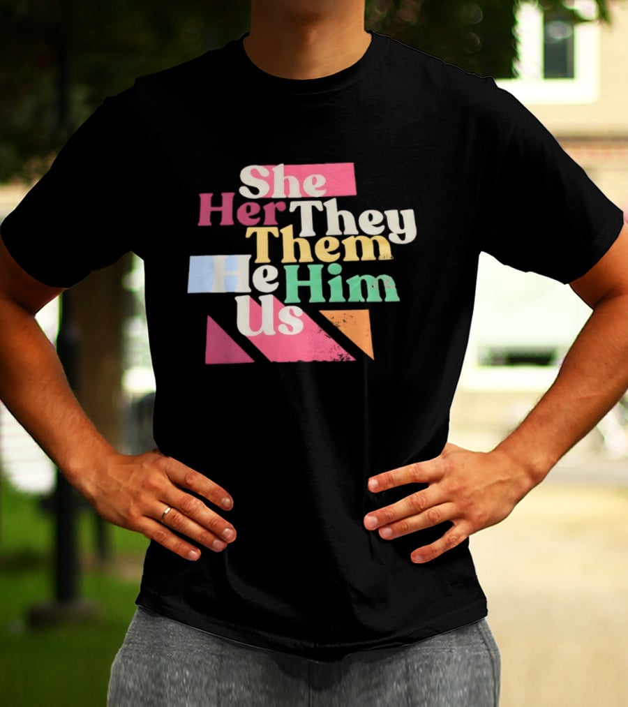 Pronouns She Her They Them He Him Us LGBTQ Inclusion T-Shirt