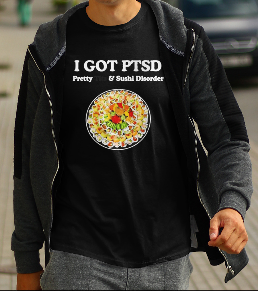 I Got PTSD Pretty Tits And Sushi Disorder Sushi Platter T-Shirt