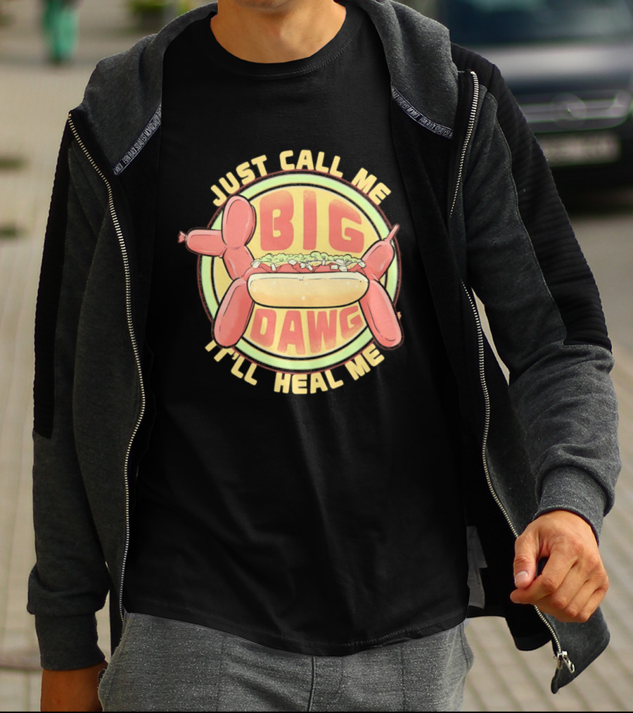 Just Call Me Big Dawg I'll Heal Me Hot Dog Balloon Style Pun T-Shirt