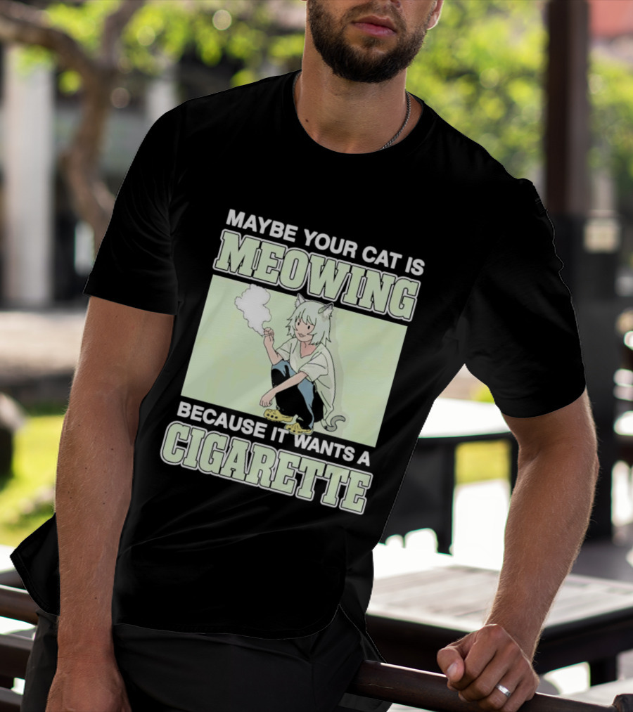 Maybe Your Cat Is Meowing Because It Wants A Cigarette Anime Cat Ears Character Smoking T-Shirt