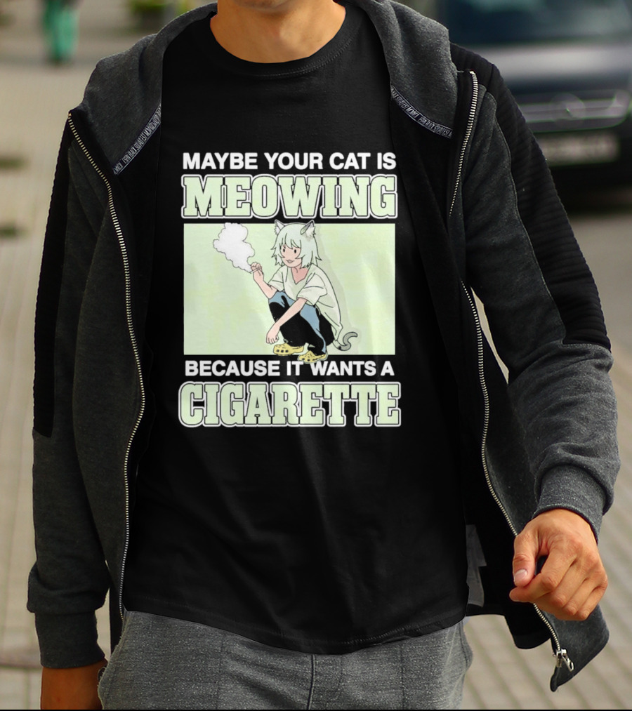 Maybe Your Cat Is Meowing Because It Wants A Cigarette Anime Cat Ears Character Smoking T-Shirt