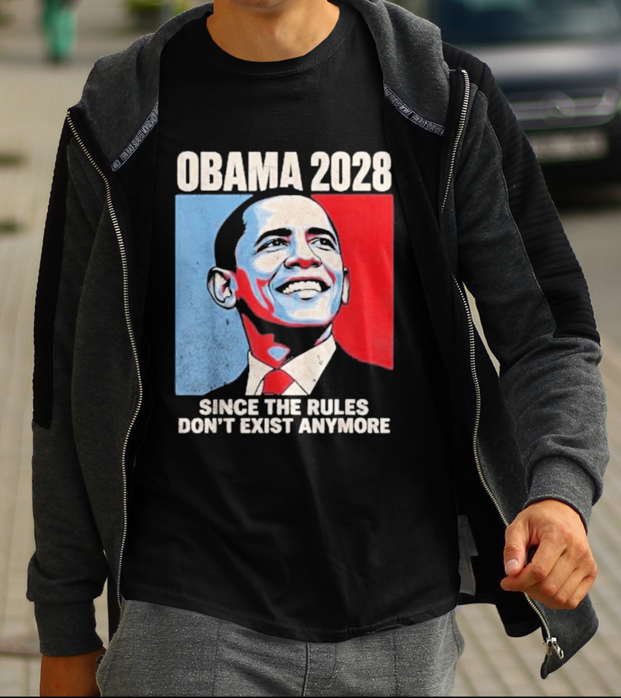 Obama 2028 Since The Rules Don't Exist Anymore T-Shirt