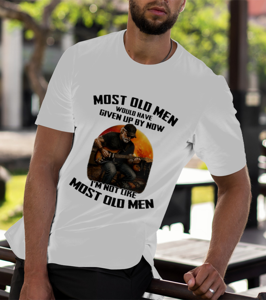 Most Old Men Would Have Given Up By Now Electric Guitar I'm Not Like Most Old Men T-Shirt
