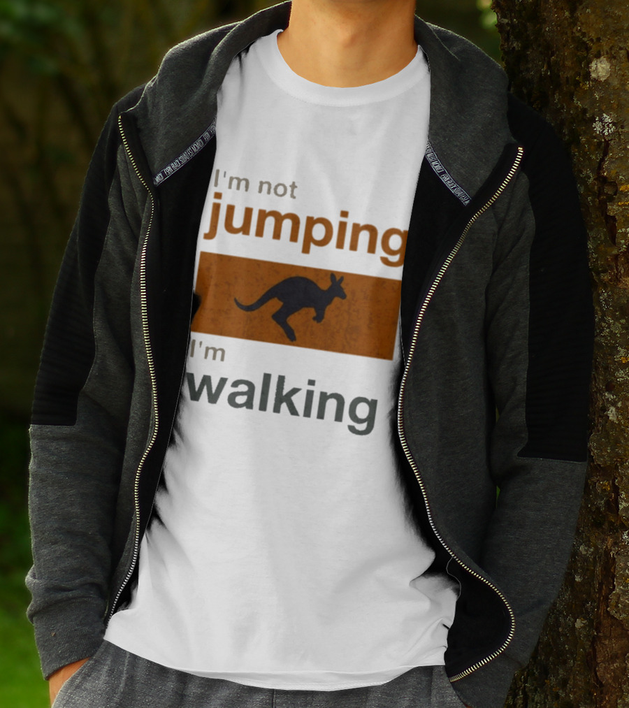 I'm Not Jumping I'm Walking Kangaroo Humor Stop Telling Me To Hurry T-Shirt