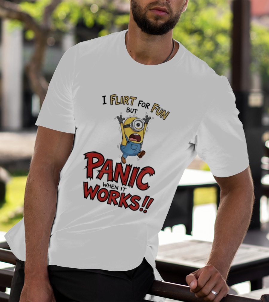 I Flirt For Fun But Panic When It Works Minion Humor T-Shirt