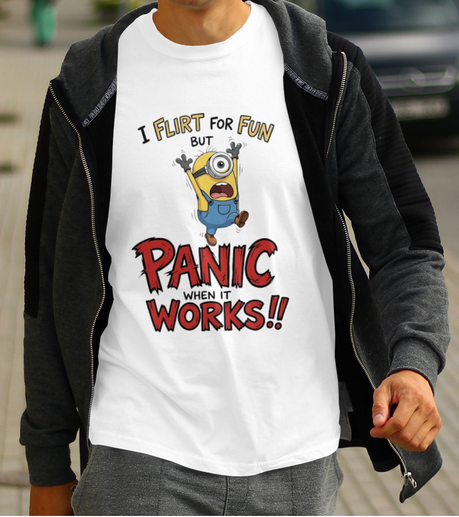 I Flirt For Fun But Panic When It Works Minion Humor T-Shirt