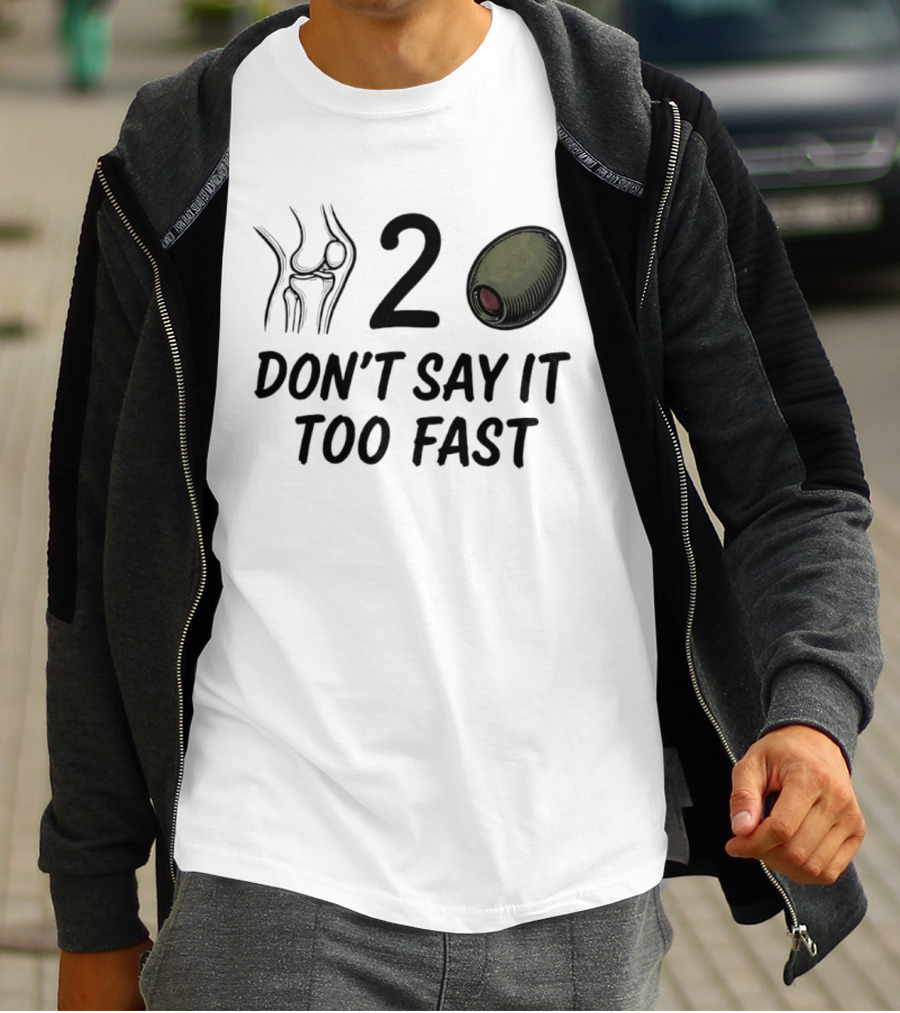 Knee Two Olive Don't Say It Too Fast Pun Visual Joke T-Shirt