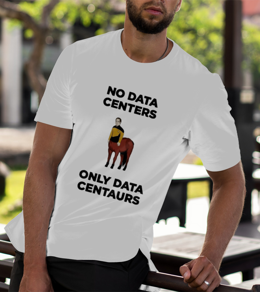 Star Trek The Next Generation Data Centers Only Data Centaurs Humor T-Shirt