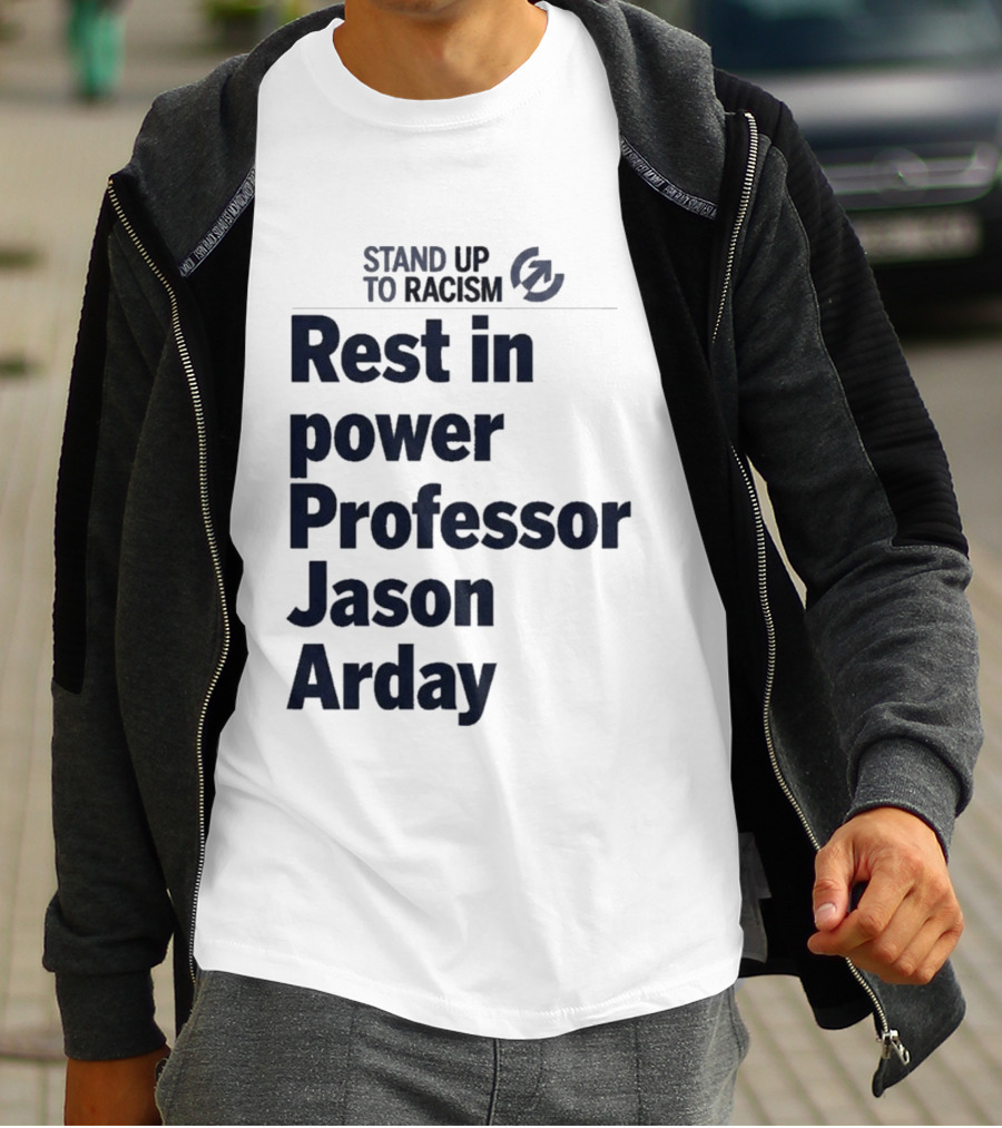 Stand Up To Racism Rest In Power Professor Jason Arday T-Shirt