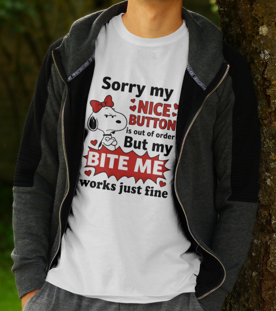 Snoopy Sorry My Nice Button Is Out Of Order But My Bite Me Works Just Fine T-Shirt