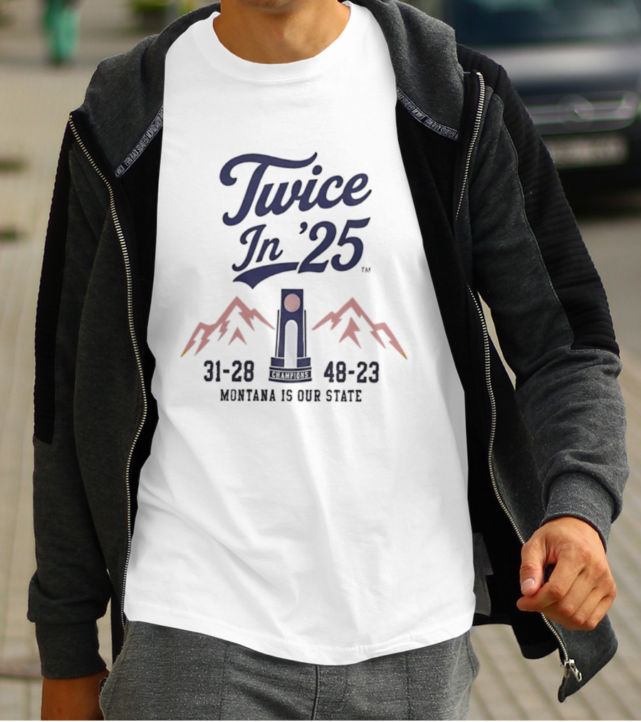 Twice In '25 Montana Is Our State 31 28 48 23 T-Shirt