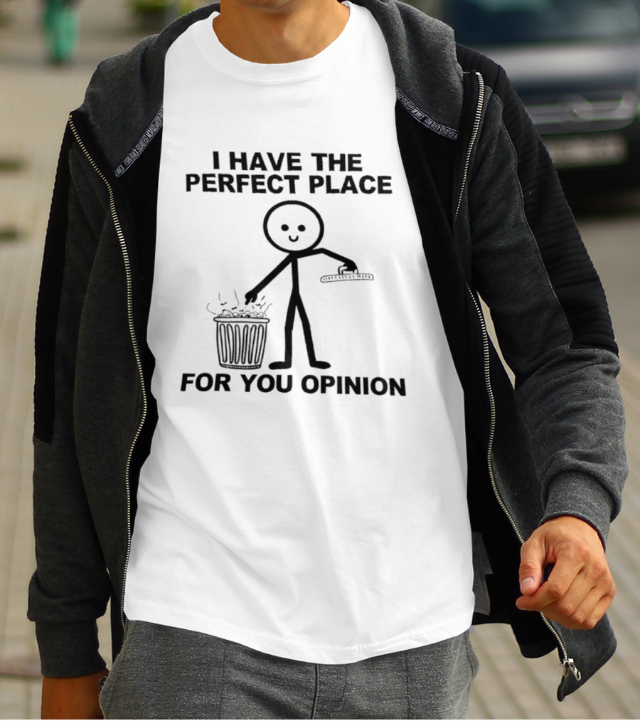 I Have The Perfect Place For Your Opinion Stick Figure Trash Can T-Shirt