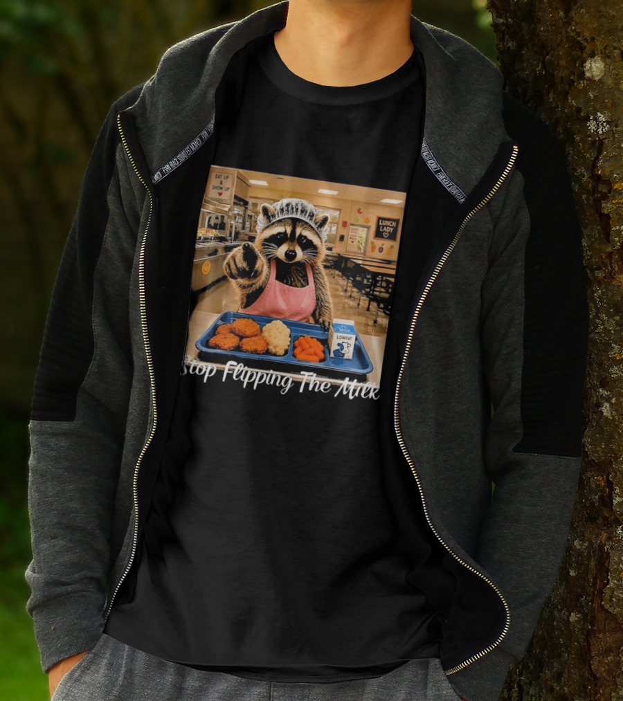 Raccoon Lunch Lady Stop Flipping The Milk In Cafeteria Setting T-Shirt