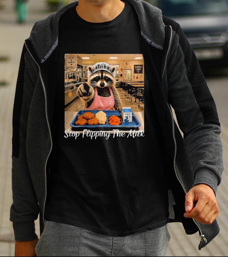 Raccoon Lunch Lady Stop Flipping The Milk In Cafeteria Setting T-Shirt