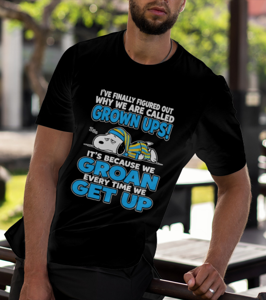 I've Finally Figured Out Why We Are Called Grown Ups It's Because We Groan Every Time We Get Up Snoopy T-Shirt
