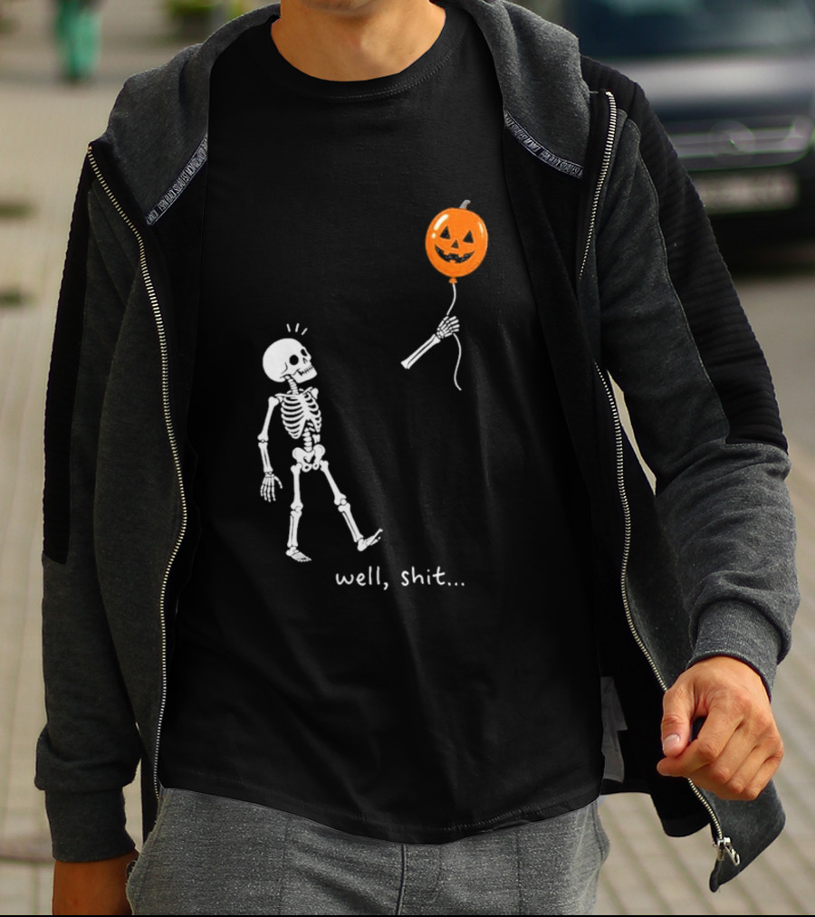 Well Shit Skeleton With Pumpkin Balloon Halloween T-Shirt