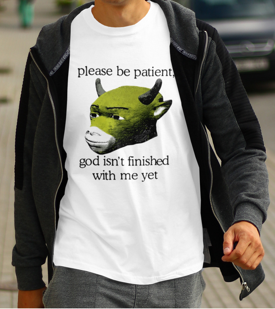 Please Be Patient God Isn't Finished With Me Yet Demon Cow T-Shirt