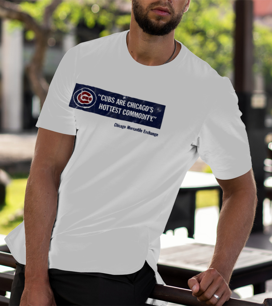 Cubs Are Chicago's Hottest Commodity Chicago Mercantile Exchange T-Shirt