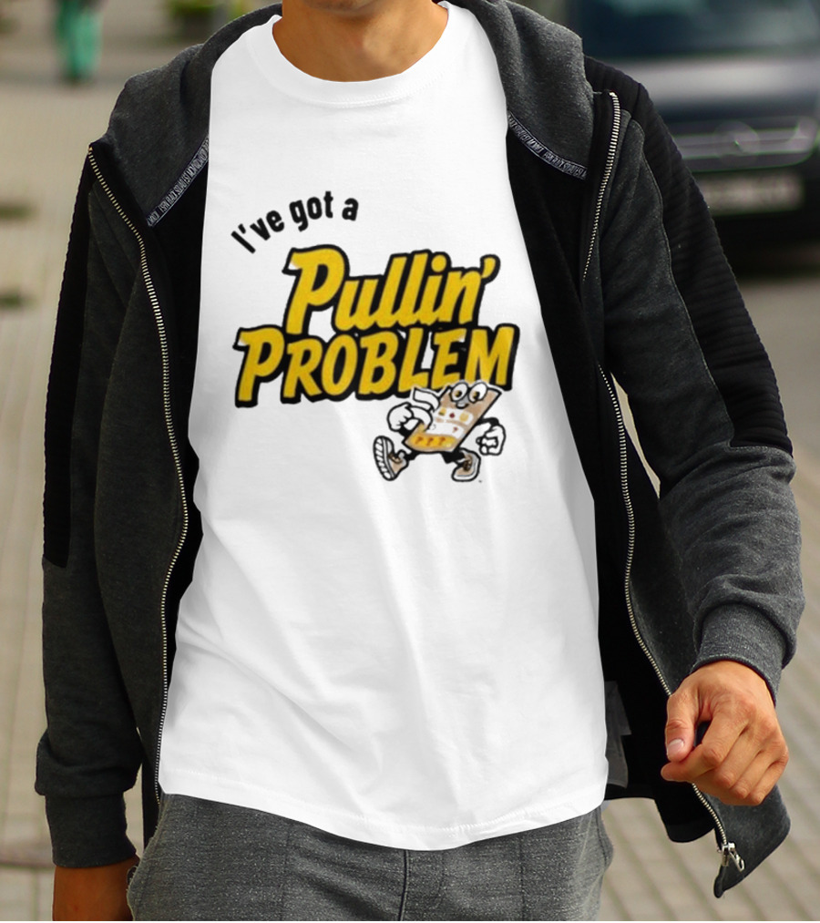 I've Got A Pullin' Problem Wisconsin Pull Tabs Fun T-Shirt