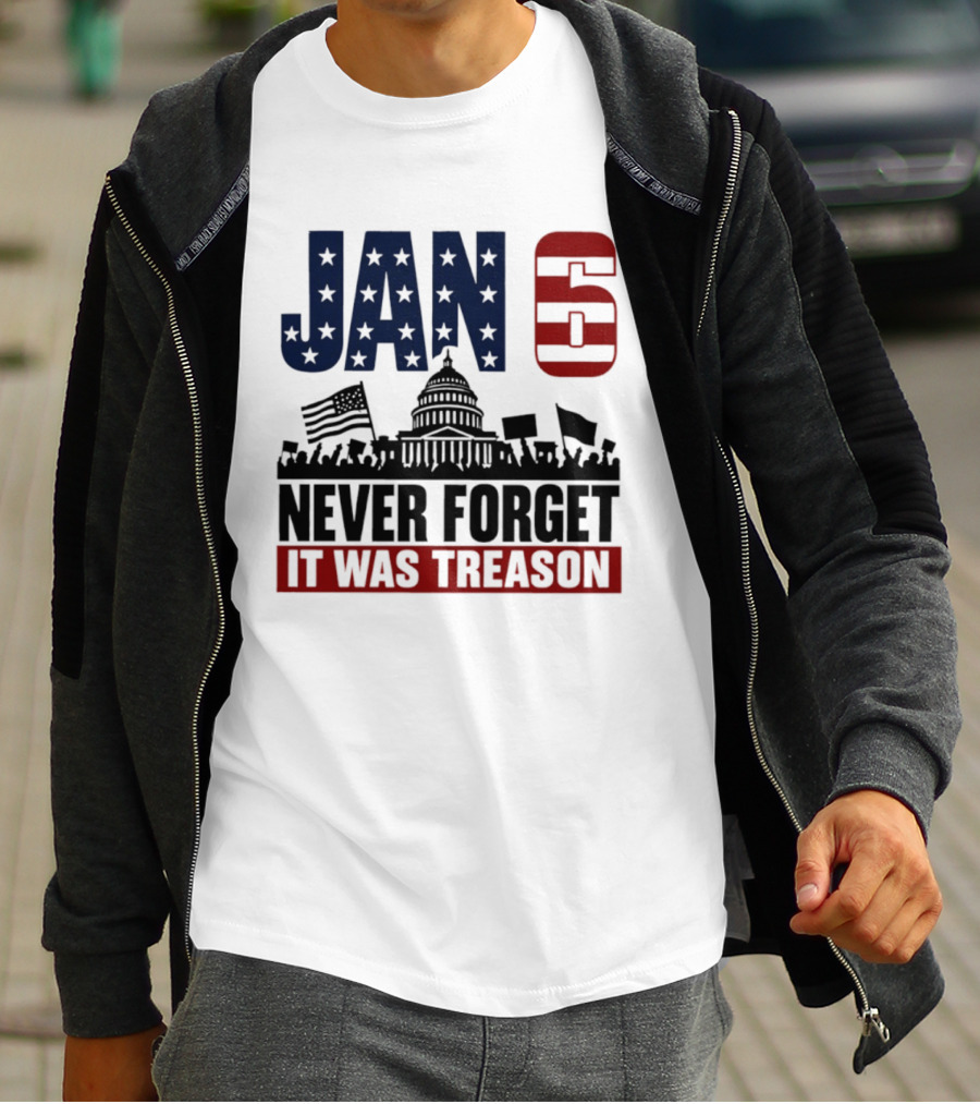 Jan 6 Never Forget It Was Treason Capitol Protest American Flag T-Shirt