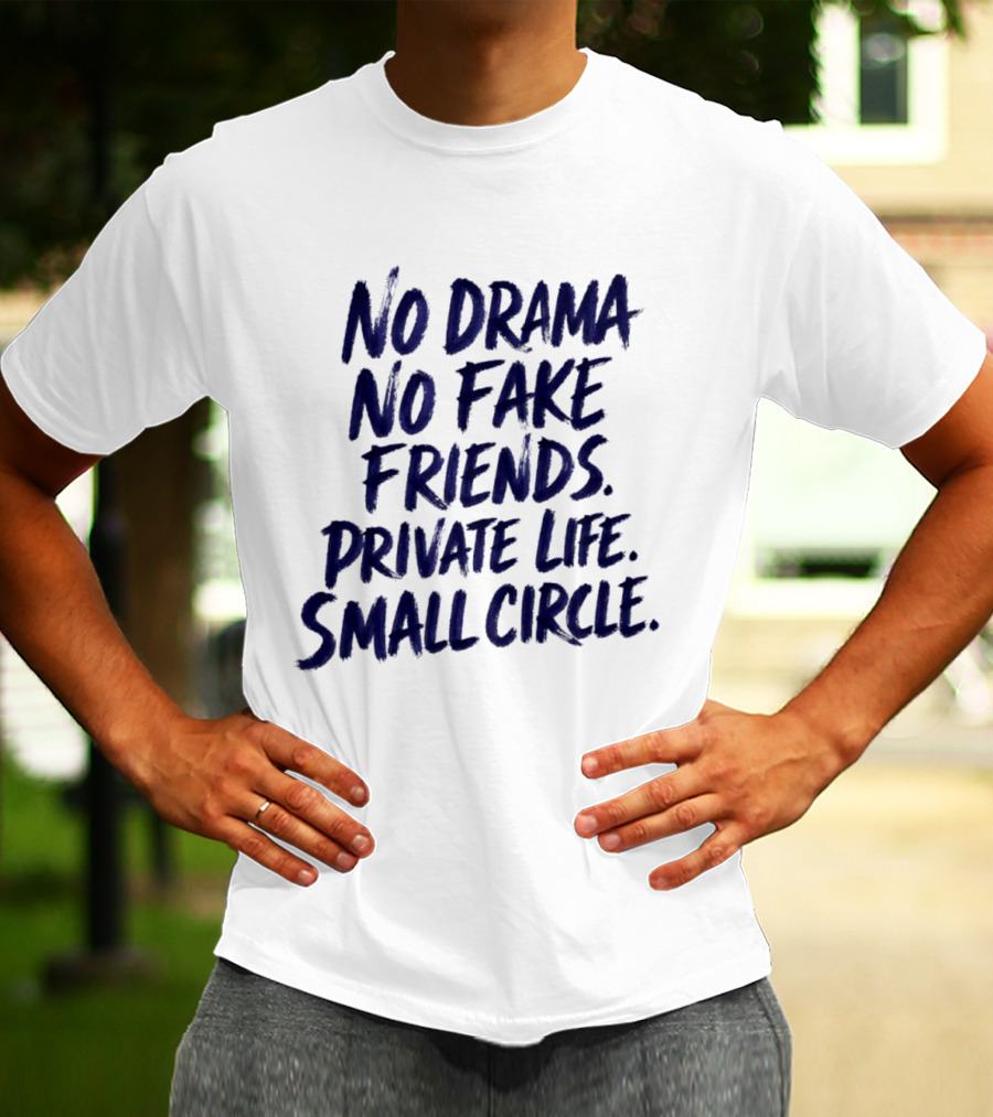 No Drama No Fake Friends Private Life Small Circle T-Shirt