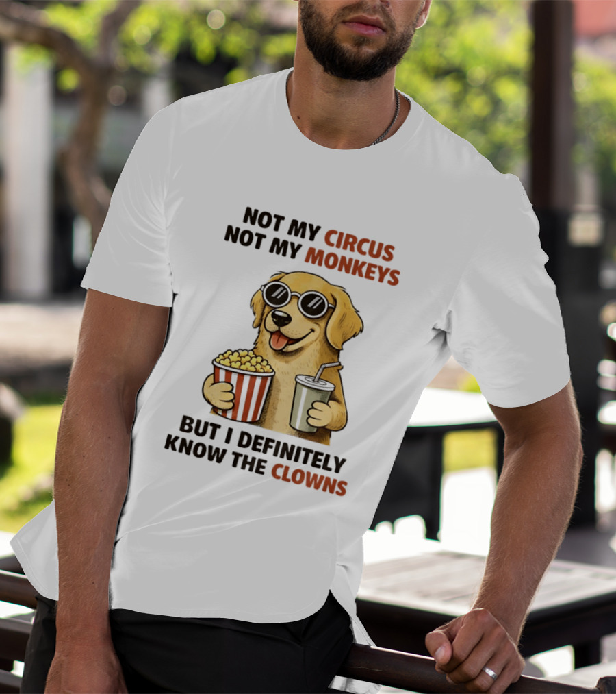 Not My Circus Not My Monkeys Golden Retriever With Popcorn And Clowns T-Shirt
