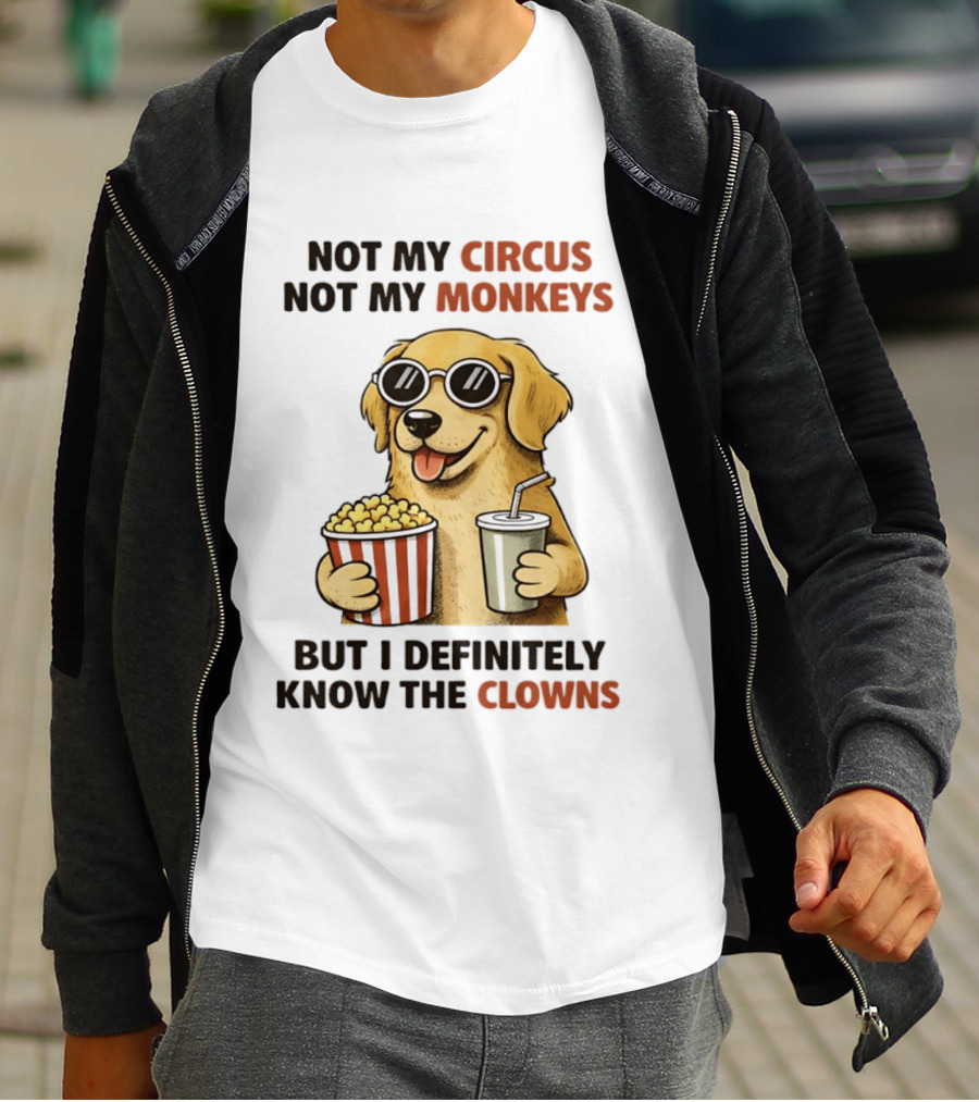 Not My Circus Not My Monkeys Golden Retriever With Popcorn And Clowns T-Shirt