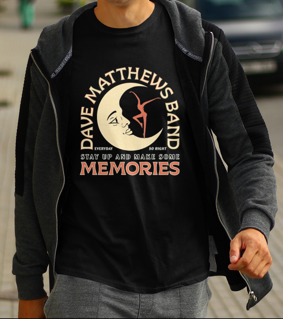 Dave Matthews Band Everyday So Right Stay Up And Make Some Memories Moon Dancer T-Shirt