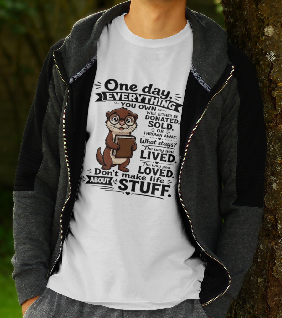 One Day Everything You Own Otter Holding Book Life About Stuff T-Shirt