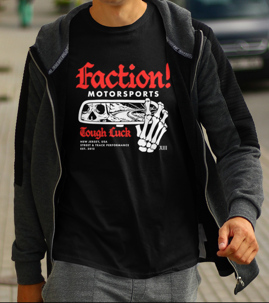 Faction Motorsports Tough Luck Skull Skeleton New Jersey Street Track Performance Est 2013 XIII T-Shirt