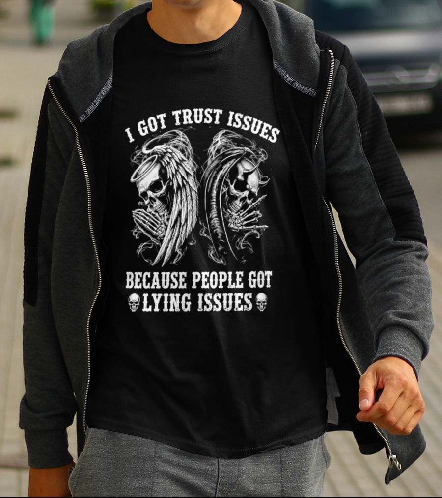 I Got Trust Issues Because People Got Lying Issues Skulls And Abstract Faces T-Shirt