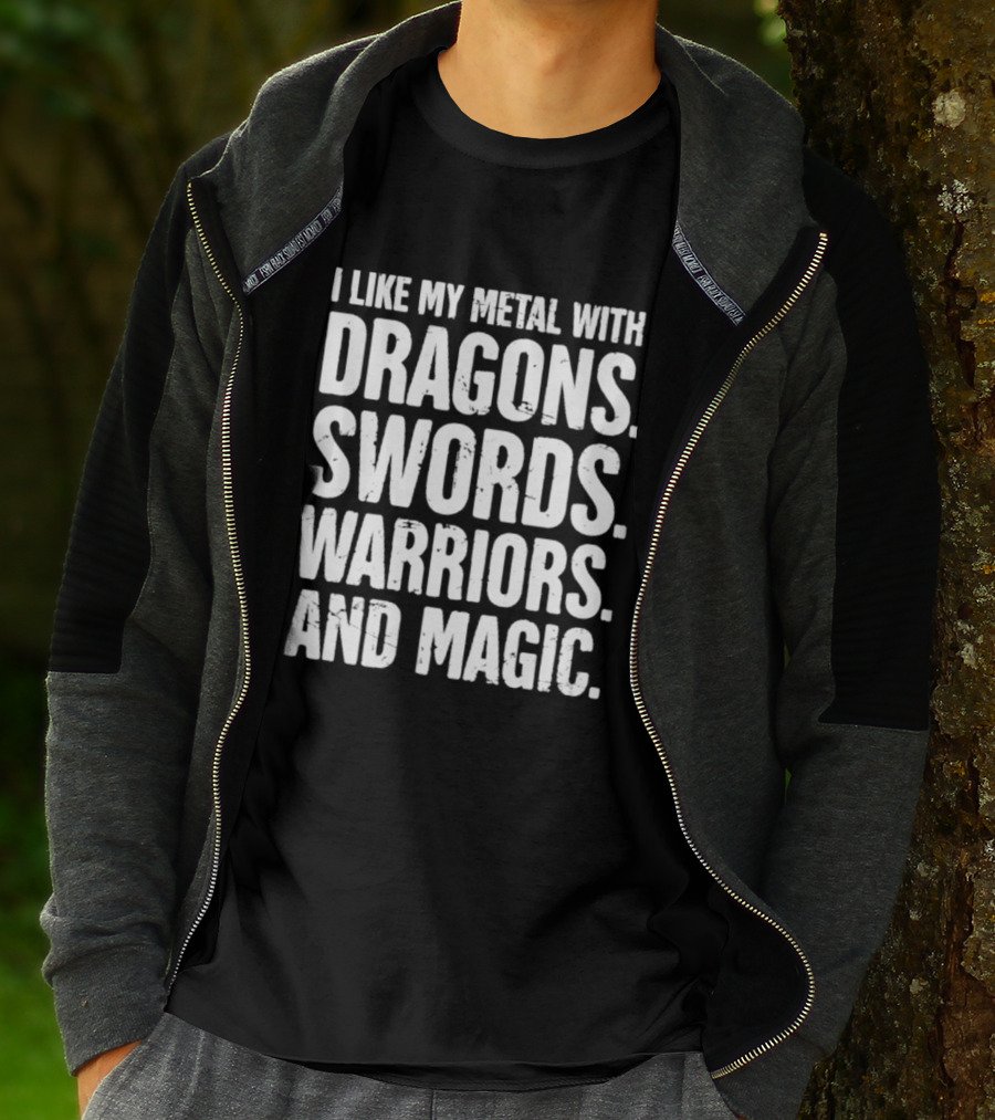 I Like My Metal With Dragons Swords Warriors And Magic T-Shirt