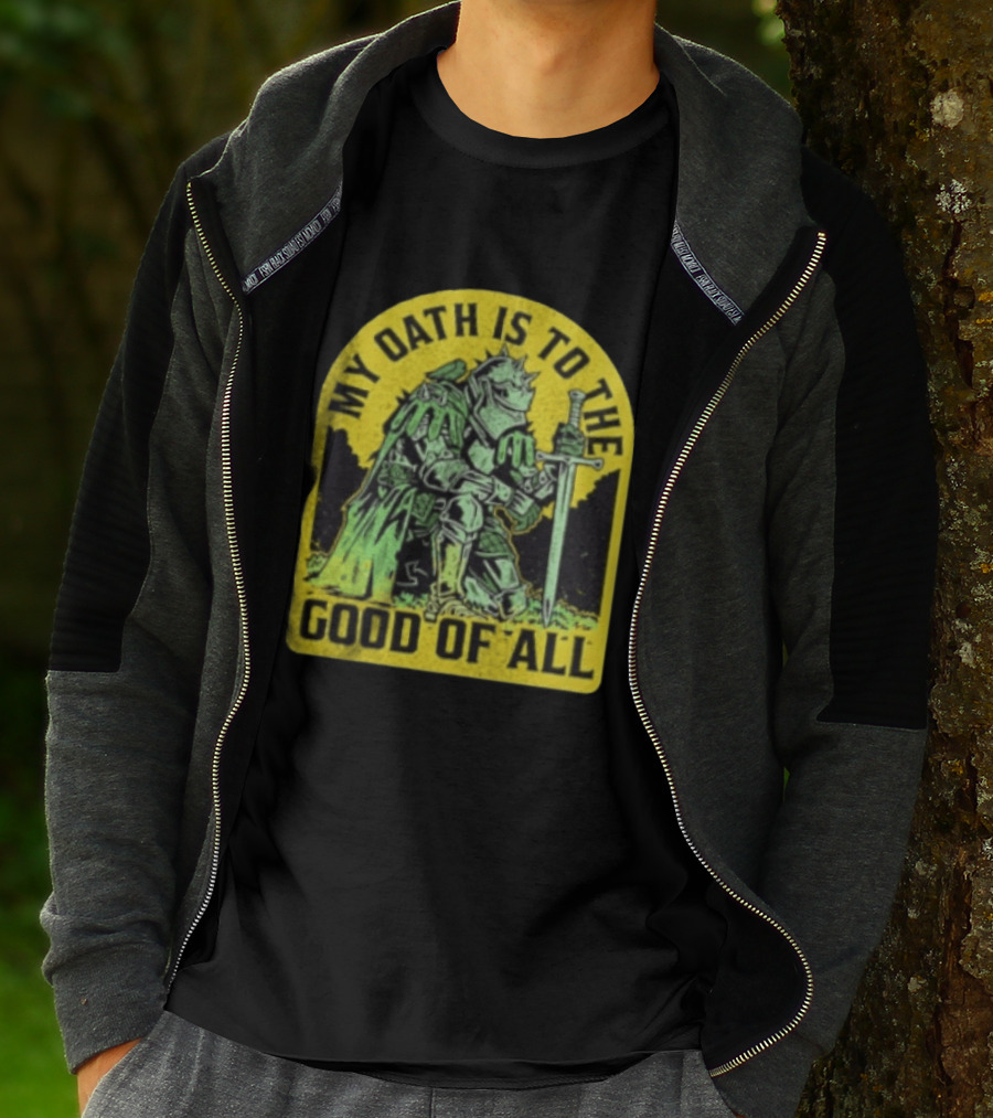 My Oath Is To The Good Of All Knight Armor Sword Kneeling T-Shirt